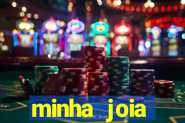 minha joia significado minha joia giria